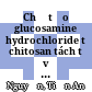 Chế tạo glucosamine hydrochloride từ chitosan tách từ vỏ cua đồng = Isolation of chitin from field crap shells and production of chitosan using decrystallization method