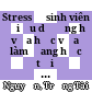 Stress ở sinh viên điều dưỡng hệ vừa học vừa làm đang học tại Trường Đại học Y Hà Nội năm 2022 = Stress of nursing students studying and working at Hanoi medical university in 2022