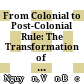 From Colonial to Post-Colonial Rule: The Transformation of Rule in an Important Strategic Area in South Vietnam