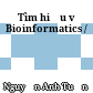 Tìm hiểu về Bioinformatics /