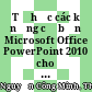 Tự học các kỹ năng cơ bản Microsoft Office PowerPoint 2010 cho người mới sử dụng /