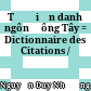 Từ điển danh ngôn Đông Tây = Dictionnaire des Citations /