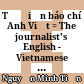 Từ điển báo chí Anh Việt = The journalist's English - Vietnamese dictionary /