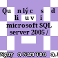 Quản lý cơ sở dữ liệu với microsoft SQL server 2005 /