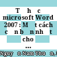 Tự học microsoft Word 2007 : Một cách căn bản nhất cho đến nâng cao /