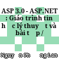 ASP 3.0 - ASP.NET : Giáo trình tin học lý thuyết và bài tập /