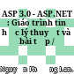 ASP 3.0 - ASP.NET : Giáo trình tin học lý thuyết và bài tập /