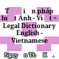 Từ điển pháp luật Anh - Việt = Legal Dictionary English - Vietnamese /