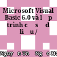 Microsoft Visual Basic 6.0 và lập trình cơ sở dữ liệu /