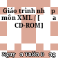 Giáo trình nhập môn XML / [đĩa CD-ROM]