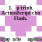Lập trình ActionScript cho Flash.