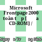 Microsoft Frontpage 2000 toàn tập [Đĩa CD-ROM] /