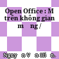 Open Office : Mở trên không gian mạng /