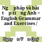 Ngữ pháp và bài tập tiếng Anh = English Grammar and Exercises /