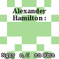 Alexander Hamilton :