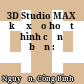 3D Studio MAX kỹ xảo hoạt hình căn bản :