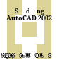Sử dụng AutoCAD 2002