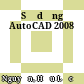 Sử dụng AutoCAD 2008