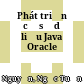 Phát triển cơ sở dữ liệu Java Oracle