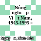 Nông nghiệp Việt Nam, 1945-1995 =