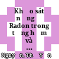 Khảo sát nồng độ Radon trong tầng hầm và các phòng thí nghiệm trường Đại học Khoa học tự nhiên Tp. Hồ Chí Minh :