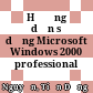 Hướng dẫn sử dụng Microsoft Windows 2000 professional