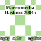 Macromedia flashmx 2004 :