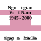 Ngoại giao Việt Nam 1945 - 2000
