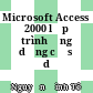 Microsoft Access 2000 lập trình ứng dụng cơ sở dữ liệu