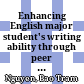 Enhancing English major student's writing ability through peer correction with guidance and teacher student conference Program: Principes and Methods in English Language Education. Code: 60.14.10