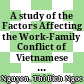 A study of the Factors Affecting the Work-Family Conflict of Vietnamese Employees in Hochiminh city : Graduation thesis - Department of business administration