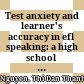 Test anxiety and learner's accuracy in efl speaking: a high school case :