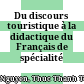 Du discours touristique à la didactique du Français de spécialité