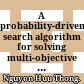 A probability-driven search algorithm for solving multi-objective optimization problems = Một giải thuật tìm kiếm được điều khiển theo xác xuất giải bài toán tối ưu đa mục tiêu /
