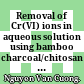 Removal of Cr(VI) ions in aqueous solution using bamboo charcoal/chitosan biocomposite /