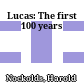Lucas: The first 100 years