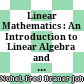 Linear Mathematics : An Introduction to Linear Algebra and Linear Differential Equations /