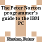 The Peter Norton programmer's guide to the IBM PC
