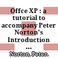 Offce XP : a tutorial to accompany Peter Norton's Introduction to computers /