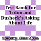 Test Bamk for Tobin and Dusheck's Asking About Life