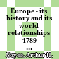 Europe - its history and its world relationships 1789 - 1933