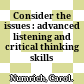 Consider the issues : advanced listening and critical thinking skills /