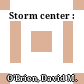 Storm center :