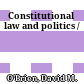 Constitutional law and politics /