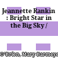 Jeannette Rankin : Bright Star in the Big Sky /
