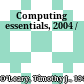 Computing essentials, 2004 /