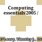 Computing essentials 2005 /