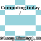 Computing today /