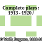 Complete plays : 1913 - 1920 /
