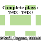 Complete plays : 1932 - 1943 /